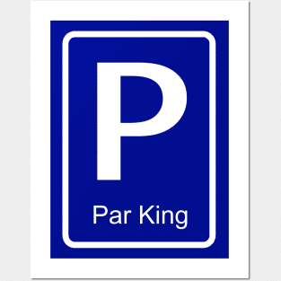 Par King parking sign for him - partner parking sign Posters and Art